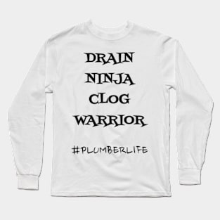 Drain Ninja Clog Warrior Long Sleeve T-Shirt